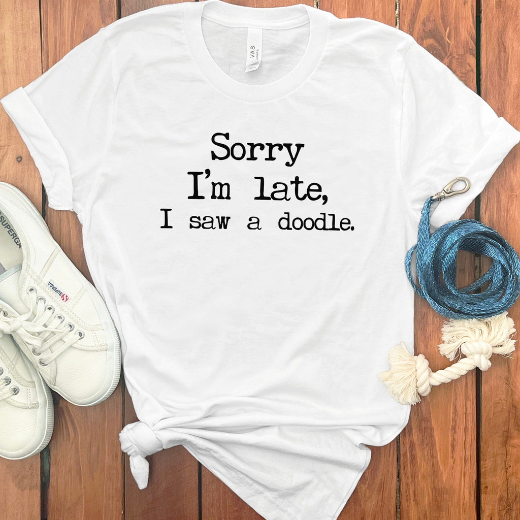 Sorry I'm late I saw a doodle t-shirt product