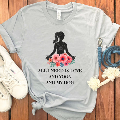 All I Need is Love and Yoga and My Dog T-shirt product
