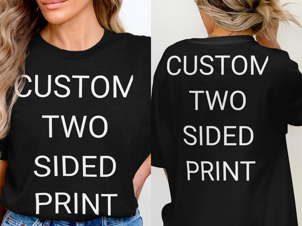 Your Ideas - One of a Kind Design - Custom Two-Sided T-Shirt in Black / S by Puppy Jo