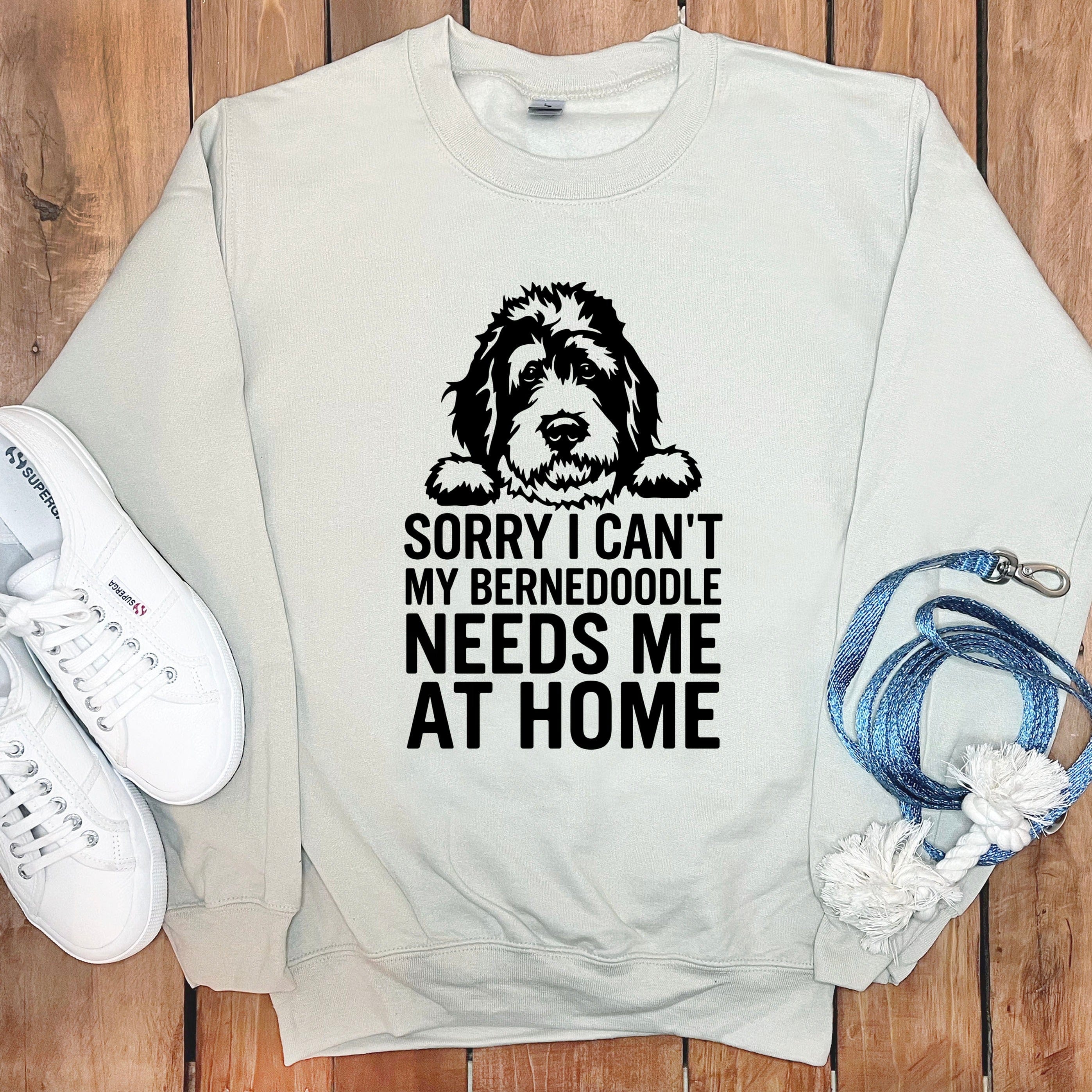 Sorry I Can't My Bernedoodle Needs Me At Home sweatshirt