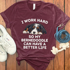 I Work Hard So My Bernedoodle Can Have a Better Life Shirt