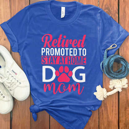 Retired Promoted To Stay At Home Dog Mom product type