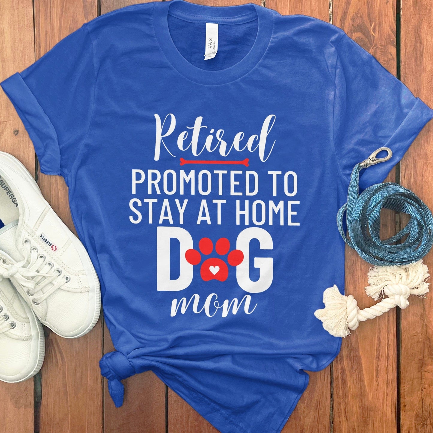 Retired Promoted To Stay At Home Dog Mom Shirt product