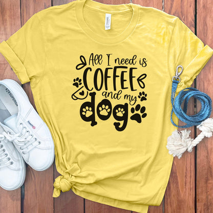 All I Need Is Coffee Dog T-Shirt