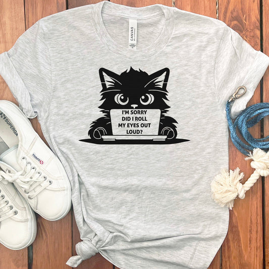 Did I Roll My Eyes Cat T-Shirt