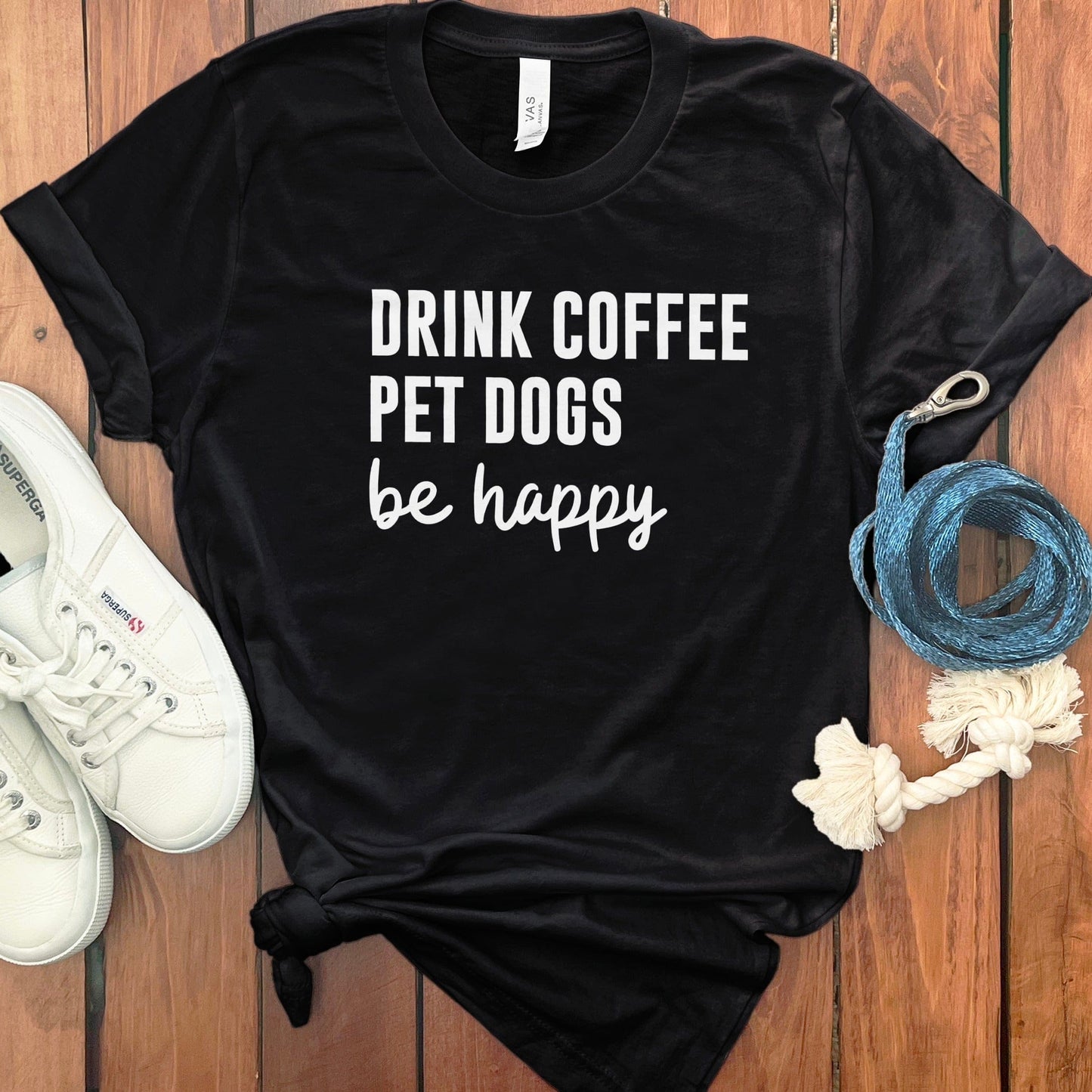 Drink Coffee Pet Dogs Be Happy T-shirt product