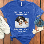 First They Steal Your Heart Then They Steal Bed Shirt