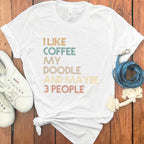 I Like Coffee My Doodle And Maybe 3 People Shirt