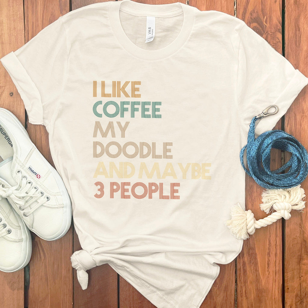 I Like Coffee My Doodle and Maybe 3 People T-Shirt