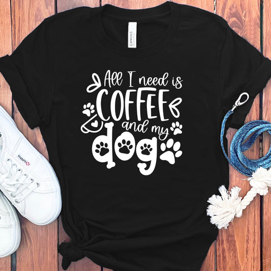ALL I NEED IS COFFEE DOG T-SHIRT