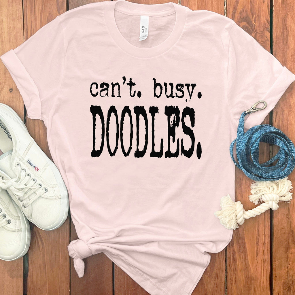 can't. busy. DOODLES. T-shirt