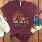 I Like Coffee My Doodle And Maybe 3 People Shirt