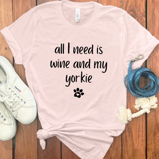 All I Need Is Wine And My Yorkie T-shirt product type
