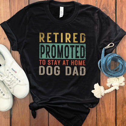 Retired Promoted to Stay at Home Dog Dad Shirt product