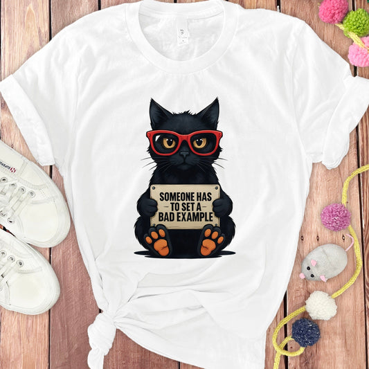 Someone Has To Set A Bad Example Cat T-Shirt product