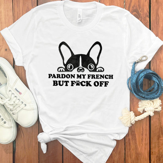 Pardon My French But F*ck Off Funny Graphic T-Shirt Product