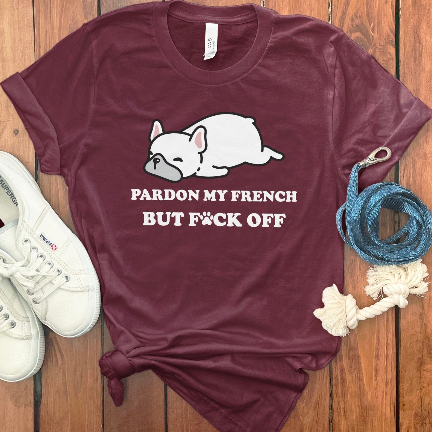 Pardon My French But F*ck Off Funny Graphic T-Shirt