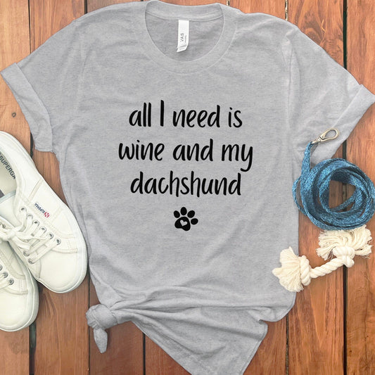 All I Need Is Wine And My Dachshund T-shirt product