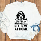 Sorry I Can't My Bernedoodle Needs Me at Home Sweatshirt