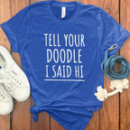 Tell Your Doodle I Said Hi T-shirt