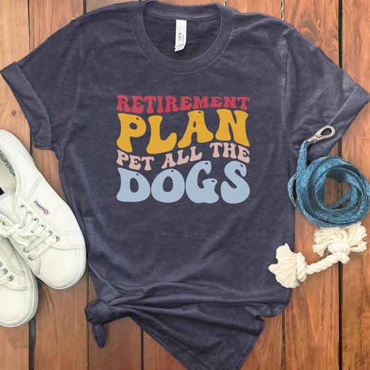 Retirement Plan Pet All The Dogs Shirt product type