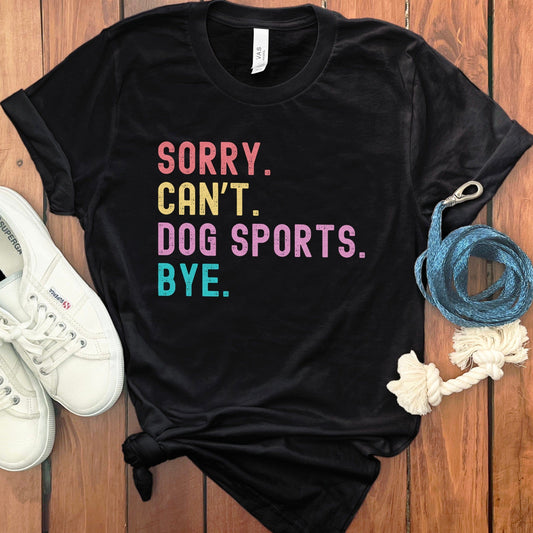 Sorry Cant Dog Sports Bye Graphic T-Shirt product