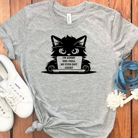 DID I ROLL MY EYES CAT T-SHIRT