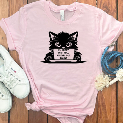 DID I ROLL MY EYES CAT T-SHIRT