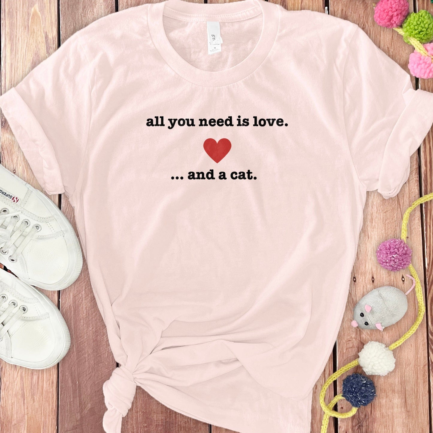 All You Need is Love And A Cat Shirt Product