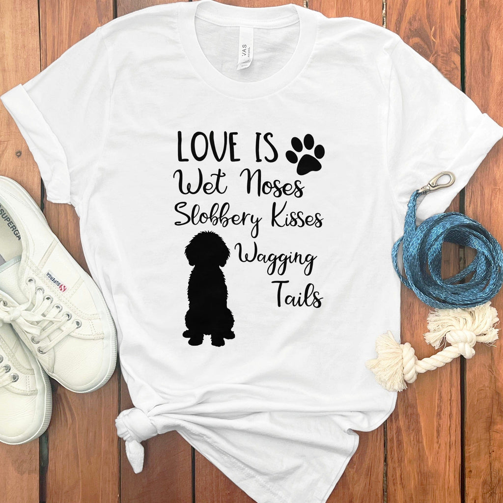 Love Is Wet Noses Slobbery Kisses Wagging Tails T-Shirt