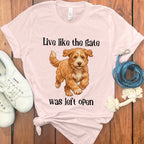 Live Like The Gate Was Left Open Dog T-Shirt