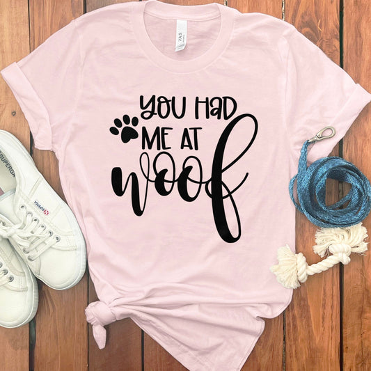 You Had Me At Woof Graphic Tee product type