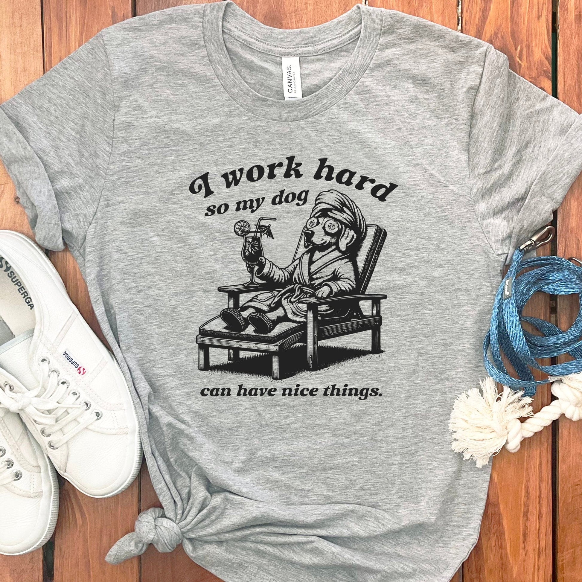 I Work Hard So My Dog Can Have Nice Things T-Shirt product