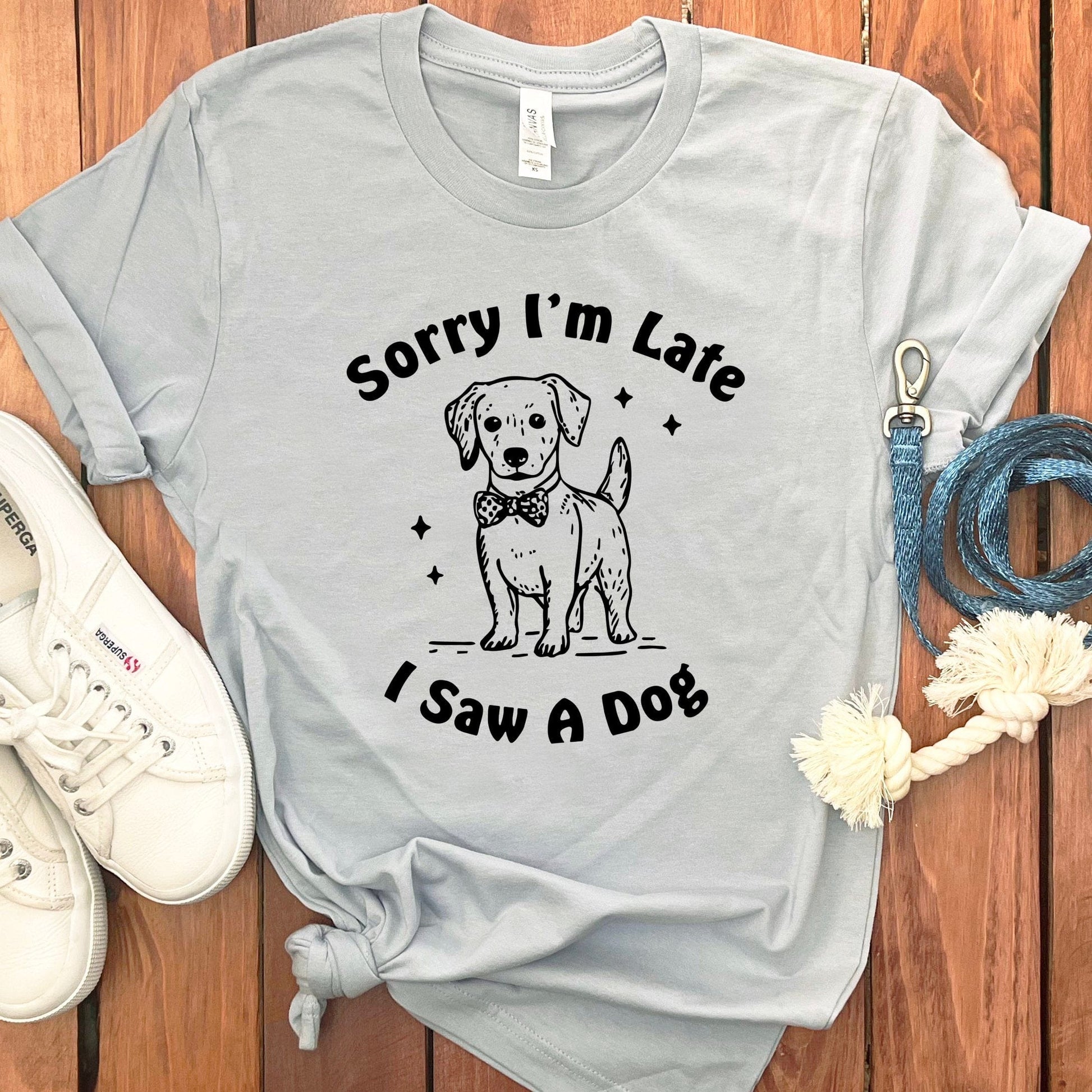 Sorry I'm Late I Saw a Dog T-shirt product type