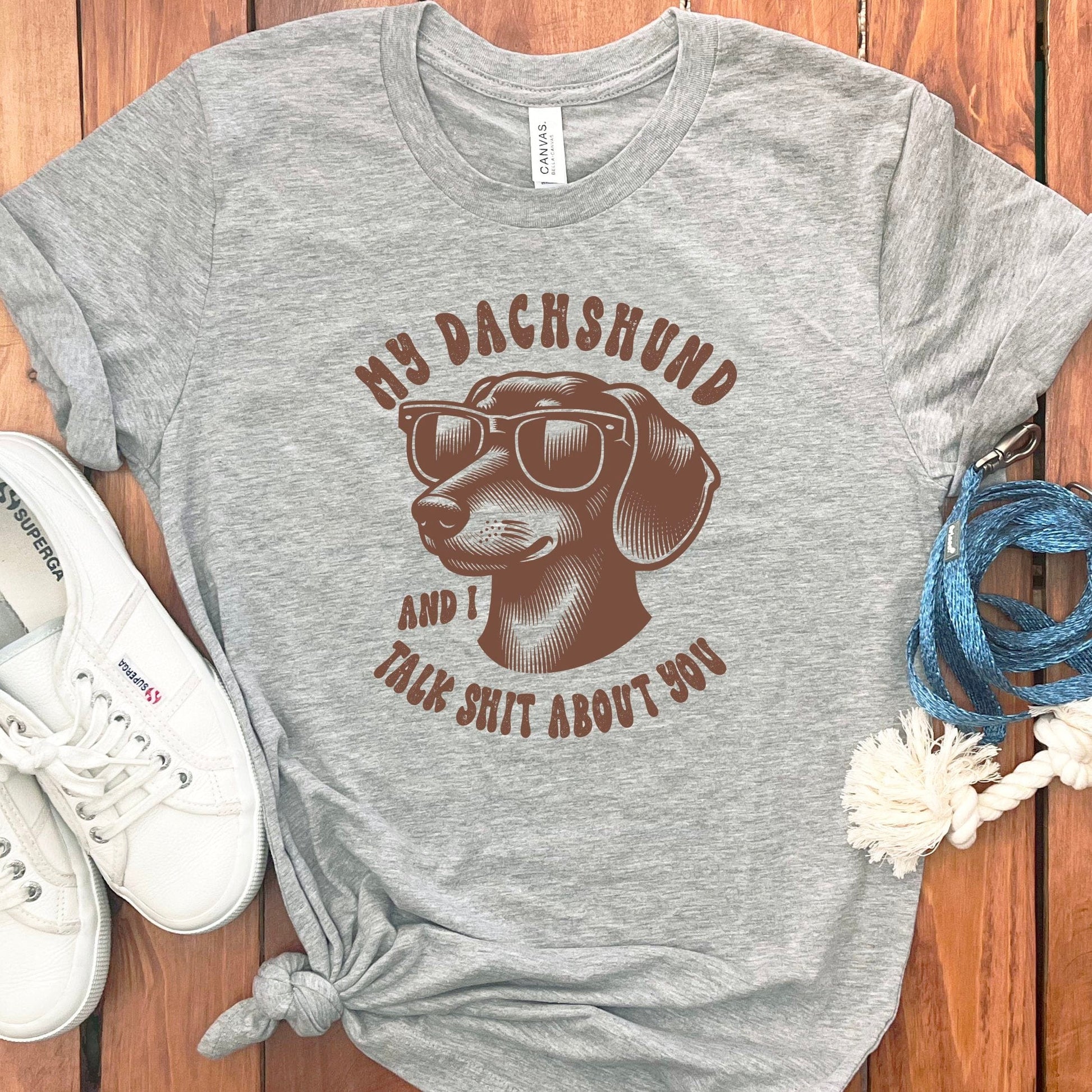 My Dachshund And I Talk Shit About You Today product