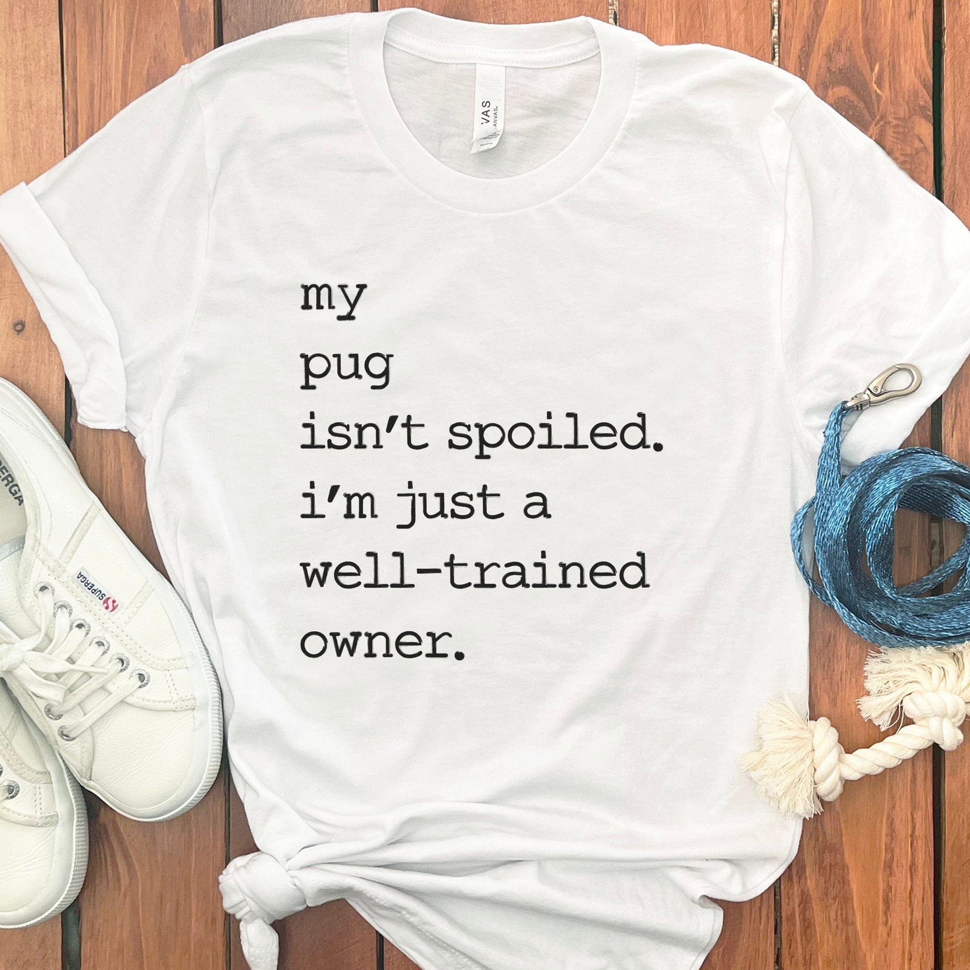 My Pug Isnt Spoiled Well Trained Owner Shirt product