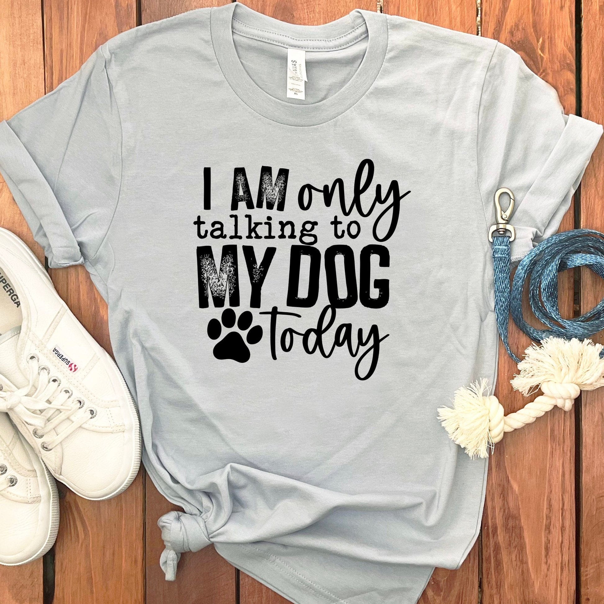 I Am Only Talking To My Dog Today T-shirt product type