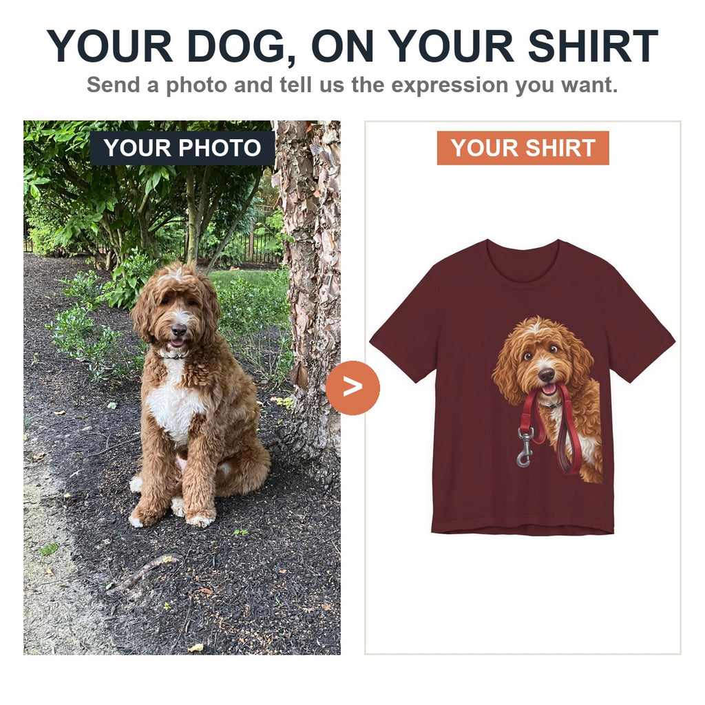 Your dog, on your shirt