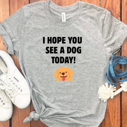 I Hope You See a Dog Today Graphic Tee product