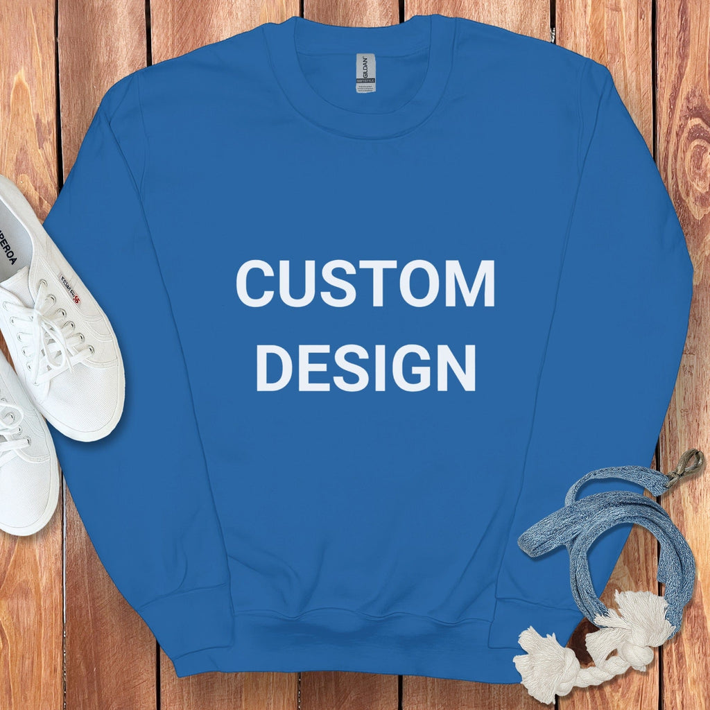 Your Ideas - One of a Kind Design - Custom Sweatshirt in Royal / S by Puppy Jo