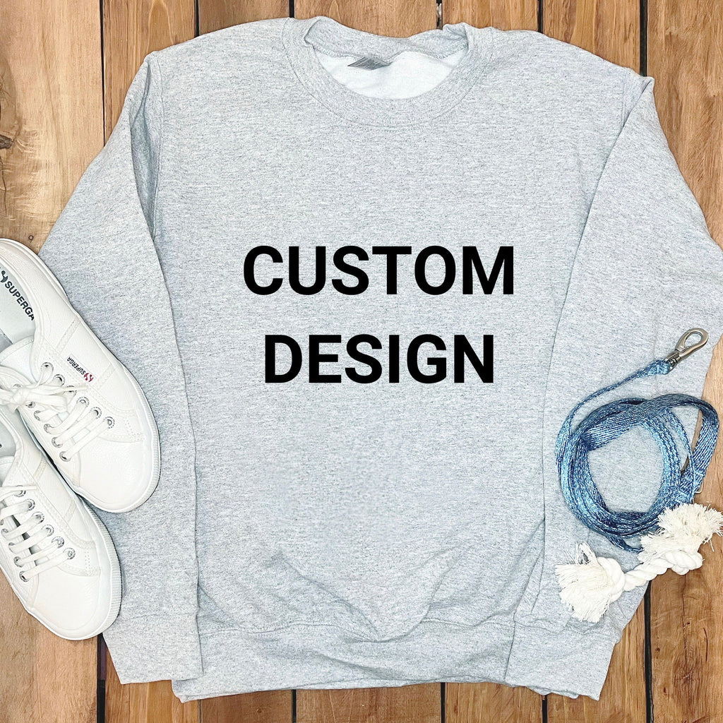 Your Ideas - One of a Kind Design - Custom Sweatshirt in Sport Grey / S by Puppy Jo
